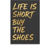 HGETJOHXEM Life Is Short Buy The Shoes Quote Poster Fashion Humor Canvas Wall-Art for Women Bedroom Closet Decor(Framed,12x18inch(30x45cm))
