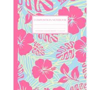 Hibiscus Aesthetic Floral College Ruled Composition Notebook: Pastel Hot Pink, Blue & Butter Yellow Tropical Flowers Journal for Girls, Kids, Teens; Y2K Cool Girly Back to School Supply