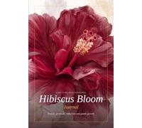 Hibiscus Bloom: A Floral Reflection Journal for Faith, Healing, and Becoming