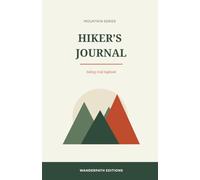 Hiker's Journal: A Hiking Trail Logbook for all the hiking lovers out there