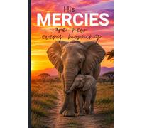 His Mercies Are New Every Morning Elephant Journal: A Christian women for Prayer, Bible Study, Gratitude, and Daily Reflection