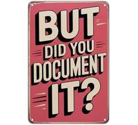 HJNAOKGWHQ But Did You Document It Vintage Funny Sarcastic Tin Metal Sign For Garden Yard Bar Porch Home Wall-Art 8 X 12 in