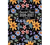 Homeschool Planner 2026-2027 for Multiple Kids: Weekly & Monthly Lesson and Record Book, Dated from July 2026 to June 2027, Large Size 8.25×11, Floral Cover
