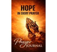 Hope in Every Prayer: 26 w aily Prayer Journal for Men