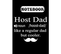 Host Dad: Like a Regular Dad But Cooler Notebook: Funny Host Dad Gift | Exchange Student Host Family Journal | Lined Notebook for Notes, Memories & Daily Writing (120 Pages, 6x9)
