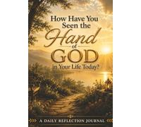 How Have You Seen the Hand of God in Your Life Today?: A Daily Reflection Journal with Lakeside Garden Cover Art