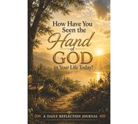 How Have You Seen the Hand of God in Your Life Today?: A Daily Reflection Journal with Lakeside Garden Cover Art