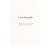 I Am Enough: A Guided Journal for Self-Worth, Confidence & Inner Calm