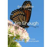 I Am Enough: A Journal for Self-Love, Reflection and Personal Growth