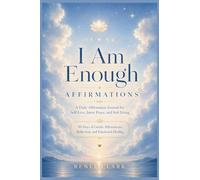 I Am Enough Affirmations: A Daily Affirmation Journal for Self-Love, Inner Peace, and Soft Living