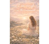 I Am Enough in This Moment: Affirmation Blank Journal - Aesthetic Notebook for Writing, Reflection and Creative Self-Expression (110 Pages, 6x9)