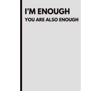 I Am Enough Notebook: Self Love & Confidence Journal for Women and Teens: Motivational Blank Notebook with Positive Affirmations | Boost Self-Worth, Confidence & Mental Wellness