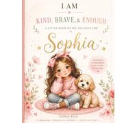 I Am Kind, Brave & Enough - A personalised affirmation journal for Sophia