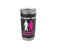 I Do What I Want As Long As She Says So Adult Humor Vaso térmico de acero inoxidable de doble pared