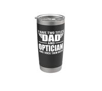 I Have Two Titles Dad And Optician Funny Father Vaso térmico de acero inoxidable de doble pared