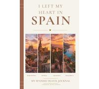 I Left My Heart in Spain: My Spanish Travel Journal
