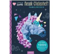 I Love to Sparkle - Mosaik-Stickerheft Fabelwesen: Mit über 1000 schimmernden Stickern