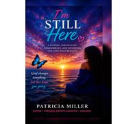 I’m Still Here: A Guided Journal for the Woman Learning to Live With Loss