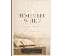 I Remember When: A Future Memory Journal for Manifestation, Reflection & Intentional Living: Write from the place where your dreams have already become memories.
