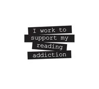 I Work To Support My Reading Addiction Notebook: A Hilarious Lined Journal for Mom and Dad 110-Page 6x9 Note for Everyday Thoughts and Laughs