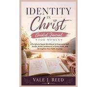Identity In Christ Guided Journal for Women: A Scripture-Based Workbook to Overcome Self-Doubt, Build Confidence in God's Truth, and Strengthen Your Faith Journey