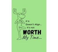 If It Doesn’t Align… It’s Not Worth My Time 'Grounded' Notebook | Funny Motivational A5 Lined Notebook | Mindset Journal | Gift for Women & Men: ... planning, notes, goals & everyday thoughts
