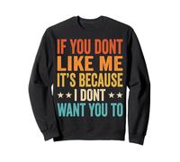 If You Don't Like Me It's Because I Don't Want You To Sudadera