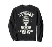 If You Don't Like Me It's Because I Don't Want You To Sudadera
