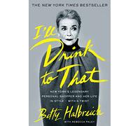 I'll Drink to That: New York's Legendary Personal Shopper and Her Life in Style - With a Twist