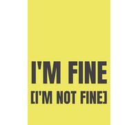 I'm Fine (I'm Not Fine): Lined Notebook for Women Who Lie About Being Okay | 110 Pages | 6x9 Inches