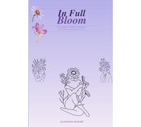 In Full Bloom: Flower Therapy Journal for growth, grief, gratitude and grace