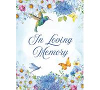 In Loving Memory: Elegant Blue Floral Watercolor Hummingbird Funeral Guest Book & Memorial Keepsake Journal for Friends & Family to Sign In, Record ... Condolences, Pay Tribute, Honor & Respect