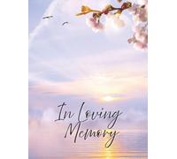 In Loving Memory: Sunrise on the Water Floral Funeral Guest Book & Celebration of Life Memorial Keepsake Journal for Friends & Family to Sign In, ... Pay Tribute, Respect & Write Condolences