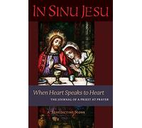 In Sinu Jesu: When Heart Speaks to Heart -- The Journal of a Priest at Prayer