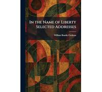 In the Name of Liberty Selected Addresses