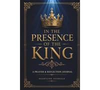 In the Presence of the King: A Prayer & Reflection Notebook: A simple lined journal with Scripture footnotes for quiet moments with God.