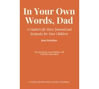 In Your Own Words, Dad: A Guided Life Story Journal and Keepsake for Your Children