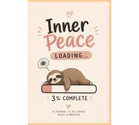 Inner Peace Loading: A Journal to De-Stress, Reset & Breathe | Daily Prompts and Activities for Mindfulness, Calming Anxiety, and Reflection