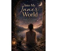 Into My Inner World: A Shadow Work Journal for Deep Self-Reflection, Healing & Emotional Clarity