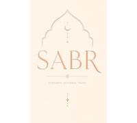 Islamic Notebook for Women: Daily Journal for Gratitude, Reflection, Mindfulness, Personal Growth and Note Taking: A Beautiful Sabr-Inspired Notebook ... Patience, Faith and Gratitude Every Day
