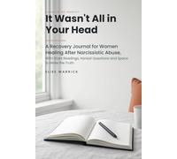 It Wasn't All in Your Head: A Recovery Journal for Women Healing After Narcissistic Abuse, With Short Readings, Honest Questions and Space to Write the Truth (Room to Be Honest)