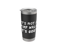 It's Not A Pimp Walk It's Gout Funny Old Man Humor Dicho Vaso térmico de acero inoxidable de doble pared