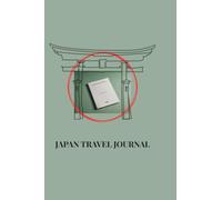 Japan Travel Journal: A Journey of Memories: Minimalist Vacation Planner, Daily Diary, Itinerary, Packing List and Japan Trip Essentials Organizer