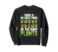 Jardinería Divertida No Hay Tal Cosa como demasiadas Plantas Sudadera