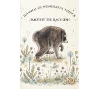 Jimothy The Raccoon: Journal of Wonderful Things | 4x6 120 Lined Pages | Pocket-sized Notebook | Trash Panda Diary
