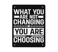 JMVLVLOA Motivational Quote Metal Sign What You Are Not Changing Are Choosing Vintage Wall Decor for Home Office 8 X 12 in