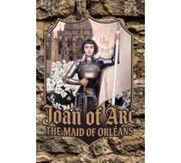 Joan of Arc: The Maid of Orléans: Catholic Saints Prayer Journal, Faith Notebook for Courage and Strength, Medieval History Lined Journal for Women & Men, Devotional Diary (6x9 Inches)