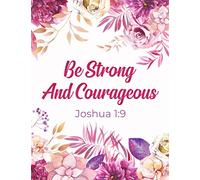 Joshua 1:9 Be Strong And Courageous: Composition Book Journal - Peaceful Time (Christian Journals For Women to Write In)