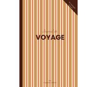 Journal de Voyage - Carnet de voyage à remplir: 10 voyages | 111 pages | Pour écrire l’essentiel de ses explorations | Idéal pour adultes et globe-trotteurs