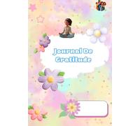 Journal Gratitude pour Enfants: Un carnet pour cultiver la confiance en soi, la bienveillance et le bonheur pour les enfants de 6 à 12 ans. 100 Pages avec une note explicative